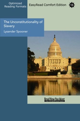 The Unconstitutionality of Slavery: Easyread Comfort Edition (9781442923638) by Spooner, Lysander