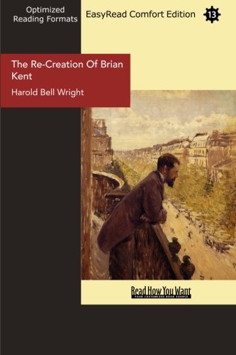 The Re-Creation Of Brian Kent (EasyRead Comfort Edition) (9781442927384) by Bell Wright, Harold