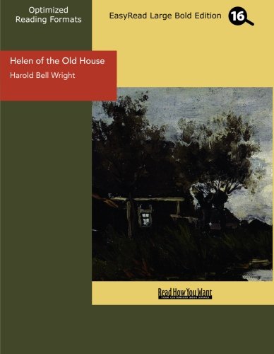 Helen of the Old House (EasyRead Large Bold Edition) (9781442927995) by Wright, Harold Bell