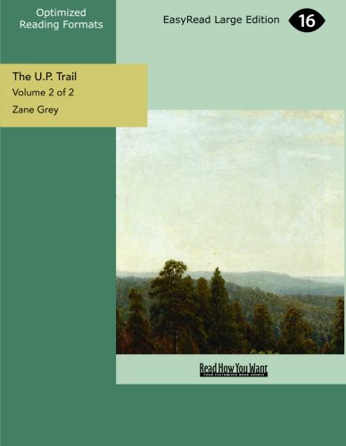 The U.P. Trail (Volume 2 of 2) (EasyRead Large Edition) (9781442928107) by Grey, Zane