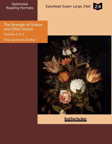 The Strength of Gideon and Other Stories (Volume 2 of 2) (EasyRead Super Large 24pt Edition) (9781442929074) by Laurence Dunbar, Paul