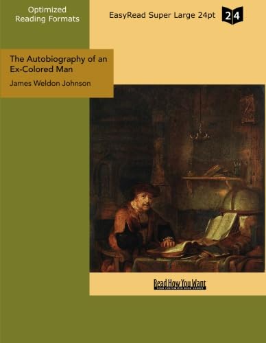 The Autobiography of an Ex-Colored Man (EasyRead Super Large 24pt Edition) (9781442929128) by Weldon Johnson, James
