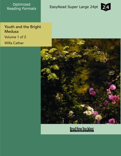 Youth and the Bright Medusa: Easyread Super Large 24pt Edition (9781442933941) by Cather, Willa