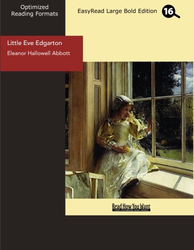 Little Eve Edgarton: Easyread Large Bold Edition (9781442934559) by Abbott, Eleanor Hallowell