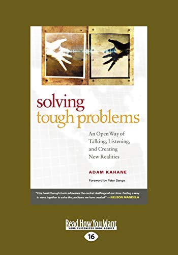 Solving Tough Problems: An Open Way of Talking, Listening, and Creating New Realities (9781442950214) by Kahane, Adam