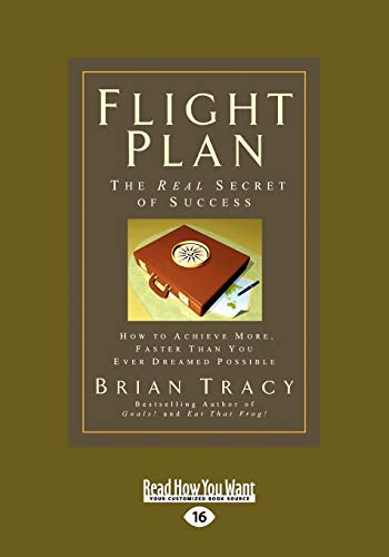 Flight Plan: How to Achieve More, Faster Than You Ever Dreamed Possible (9781442951969) by Tracy, Brian