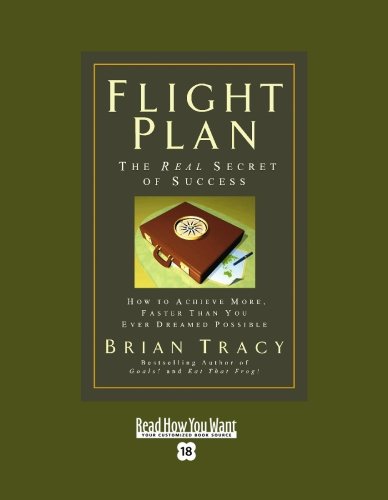 Flight Plan: How to Achieve More, Faster Than You Ever Dreamed Possible: Easyread Super Large 18pt Edition (9781442951990) by Tracy, Brian