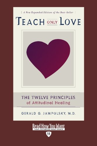 9781442952676: Teach Only Love (EasyRead Edition): The Twelve Principles of attitudinal Healing