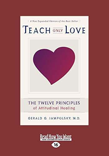 Imagen de archivo de Teach Only Love (EasyRead Large Edition): The Twelve Principles of attitudinal Healing a la venta por Revaluation Books
