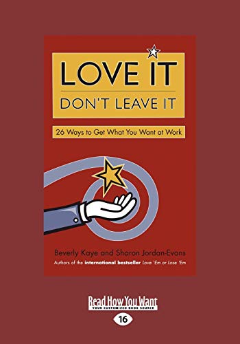 9781442953055: Love It Don't Leave It: 26 Ways to Get What You Want at Work