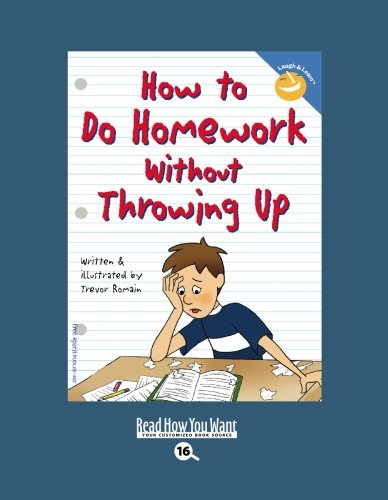 How to Do Homework Without Throwing Up: Easyread Large Bold Edition (9781442953673) by Romain, Trevor