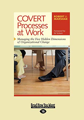 Stock image for COVERT Processes at Work: Managing the Five Hidden Dimensions of Organizational Change for sale by HPB-Red