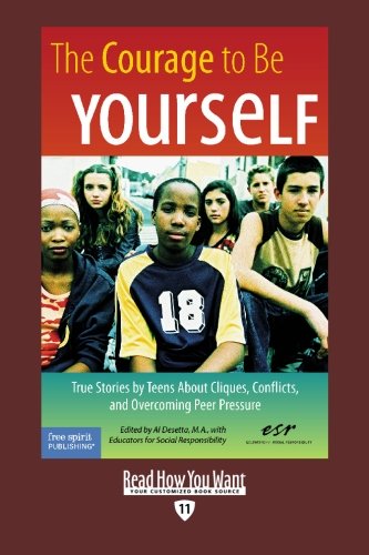 9781442954199: The Courage To Be Yourself (EasyRead Edition): True Stories by Teens About Cliques, Conflicts, and Overcoming Peer Pressure