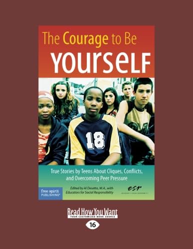Stock image for The Courage To Be Yourself (EasyRead Large Edition): True Stories by Teens About Cliques, Conflicts, and Overcoming Peer Pressure for sale by Revaluation Books