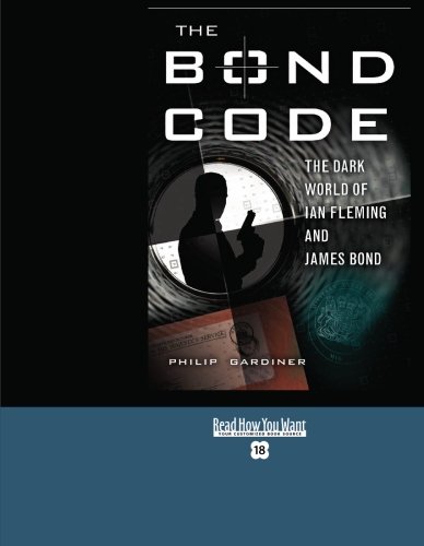 9781442955073: The Bond Code: The Dark World of Ian Fleming and James Bond: Easyread Super Large 18pt Edition