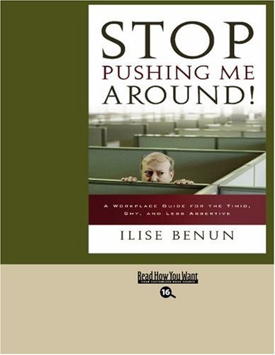 Imagen de archivo de Stop Pushing Me Around! (EasyRead Large Bold Edition): A Workplace Guide for the Timid, Shy, and Less Assertive a la venta por Swan Trading Company