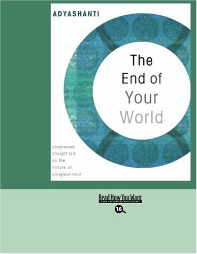 9781442955530: The End of Your World: Uncensored Straight Talk on the Nature of Enlightenment: Easyread Large Bold Edition