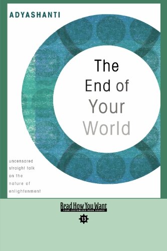 Beispielbild fr The End of Your World: Uncensored Straight Talk on the Nature of Enlightenment: Easyread Comfort Edition zum Verkauf von HPB Inc.