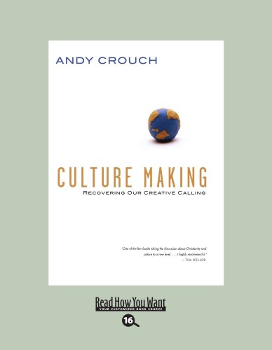 Culture Making: Recovering Our Creative Calling: Easyread Large Bold Edition (9781442955905) by Crouch, Andy