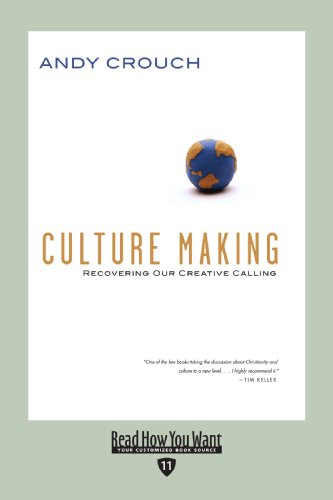 Culture Making: Recovering Our Creative Calling: Easyread Edition (9781442955943) by Crouch, Andy