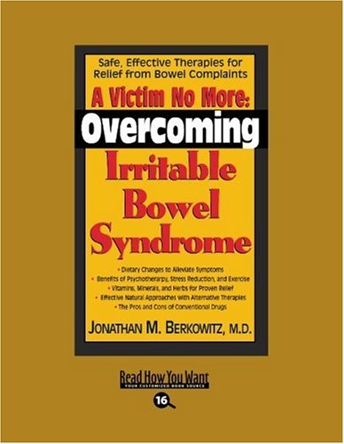 9781442956148: A Victim No More: Overcoming Irritable Bowel Syndrome: Safe, Effective Therapies for Relief from Bowel Complaints: Easyread Large Bold Edition