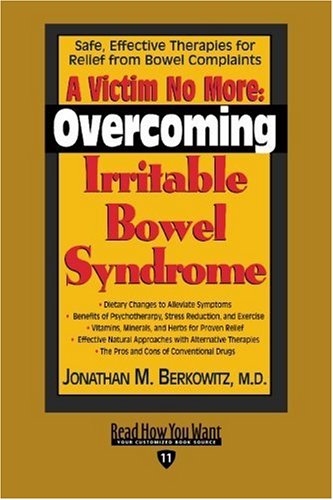 9781442956155: A Victim No More: Overcoming Irritable Bowel Syndrome: Safe, Effective Therapies for Relief from Bowel Complaints: Easyread Edition
