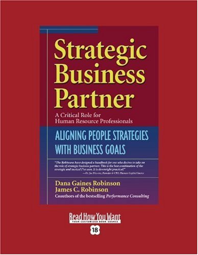 Strategic Business Partner: Aligning People Strategies With Business Goals: Easyread Super Large 18pt Edition (9781442956209) by Robinson, Dana Gaines