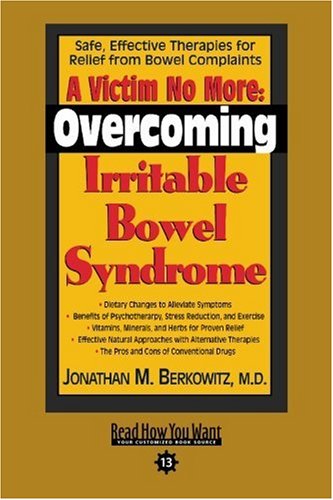 9781442956223: A Victim No More: Overcoming Irritable Bowel Syndrome: Safe, Effective Therapies for Relief from Bowel Complaints: Easyread Comfort Edition