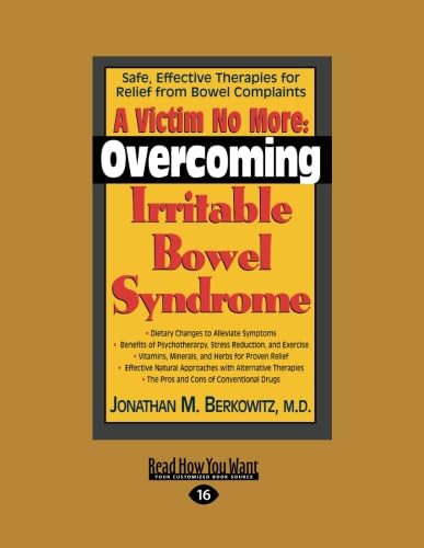 Stock image for A Victim No More: Overcoming Irritable Bowel Syndrome (EasyRead Large Edition): Safe, Effective Therapies for Relief from Bowel Complaints for sale by Revaluation Books