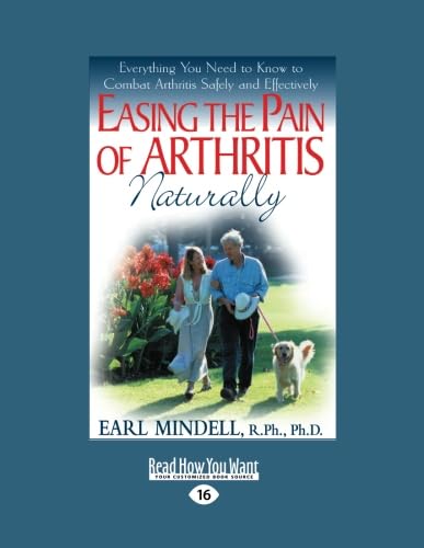 Imagen de archivo de Easing the Pain of Arthritis Naturally (EasyRead Large Edition): Everything You Need to Know to Combat Arthritis Safely and Effectively a la venta por Revaluation Books