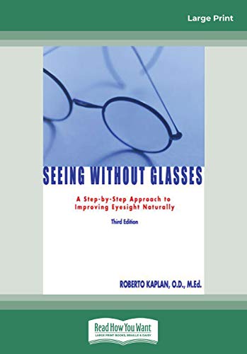 Beispielbild fr Seeing Without Glasses (EasyRead Large Edition): A Step-by-Step Approach to Improving Eyesight Naturally THIRD EDITION zum Verkauf von Revaluation Books