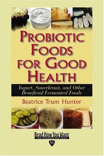 Probiotic Foods for Good Health (EasyRead Edition): Yogurt, Sauerkraut, and Other Beneficial Fermented Foods (9781442956643) by Trum Hunter, Beatrice