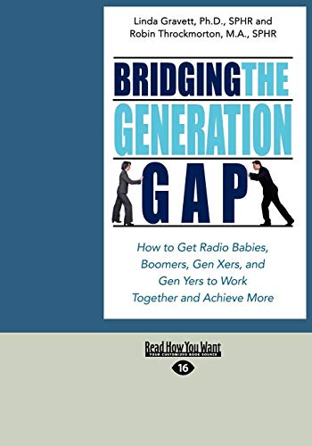 9781442958517: Bridging the Generation Gap: How to Get Radio Babies, Boomers, Gen Xers, and Gen Yers to Work Together and Achieve More