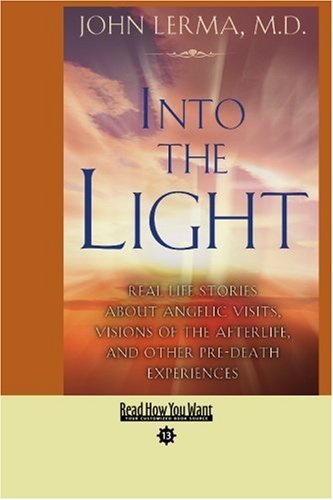 9781442958562: Into the Light: Real Life Stories About Angelic Visits, Visions of the Afterlife, and Other Pre-death Experiences: Easy Read Comfort Edition