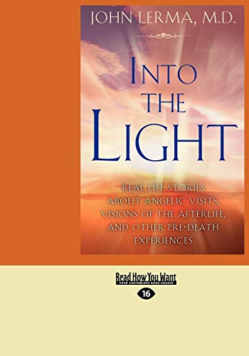 Stock image for Into the Light: Real Life Stories about Angelic Visits, Visions of the Afterlife, and Other Pre-Death Experiences (Easyread Large Edit for sale by ThriftBooks-Atlanta