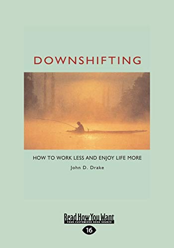 Stock image for Downshifting (EasyRead Large Edition): How to Work Less and Enjoy Life More for sale by Revaluation Books