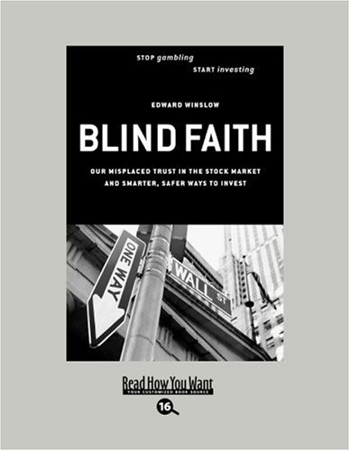 9781442960749: Blind Faith: Our Misplaced Trust in the Stock Market - and Smarter, Safer Ways to Invest: Easyread Large Bold Edition