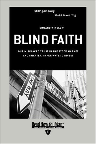 9781442960763: Blind Faith: Our Misplaced Trust in the Stock Market - and Smarter, Safer Ways to Invest: Easyread Edition