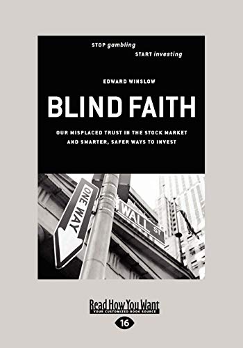 Imagen de archivo de Blind Faith: Our Misplaced Trust in the Stock Market - and Smarter, Safer Ways To Invest a la venta por Book Deals