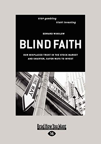 Stock image for Blind Faith: Our Misplaced Trust in the Stock Market - and Smarter, Safer Ways To Invest for sale by Blue Vase Books