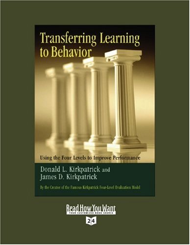 9781442961296: Transferring Learning to Behavior: Using the Four Levels to Improve Performance: Easyread Super Large 24pt Edition