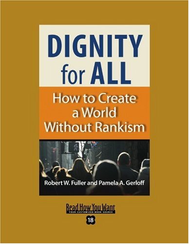 Dignity for All: How to Create a World Without Rankism: Easyread Super Large 18pt Edition (9781442961791) by Fuller, Robert W.