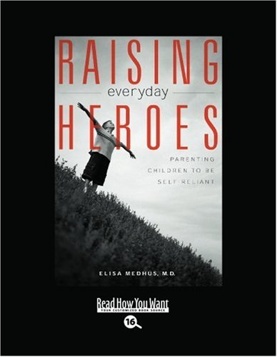 9781442962101: Raising Everyday Heroes: Parenting Children to Be Self-reliant: Easyread Large Bold Edition