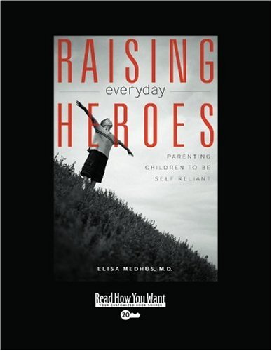 9781442962187: Raising Everyday Heroes: Parenting Children to Be Self-reliant: Easyread Super Large 20pt Edition