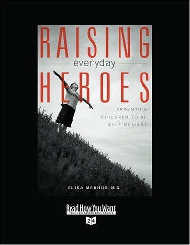 9781442962194: Raising Everyday Heroes: Parenting Children to Be Self-reliant: Easyread Super Large 24pt Edition