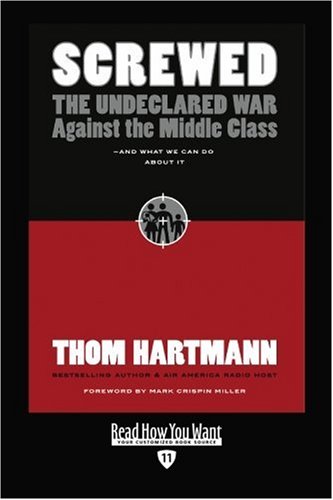 9781442963542: Screwed: The Undeclared War Against the Middle Class and What We Can Do About It: Easyread Edition