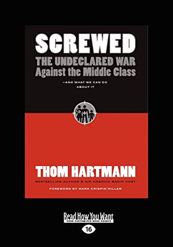 9781442963566: Screwed: The Undeclared War against the Middle Class and What We Can Do About It
