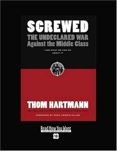 9781442963573: Screwed: The Undeclared War Against the Middle Class and What We Can Do About It: Easyread Super Large 18pt Edition