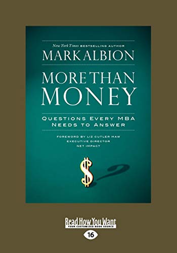 Stock image for More than Money: Questions Every MBA Needs to Answer for sale by Ergodebooks