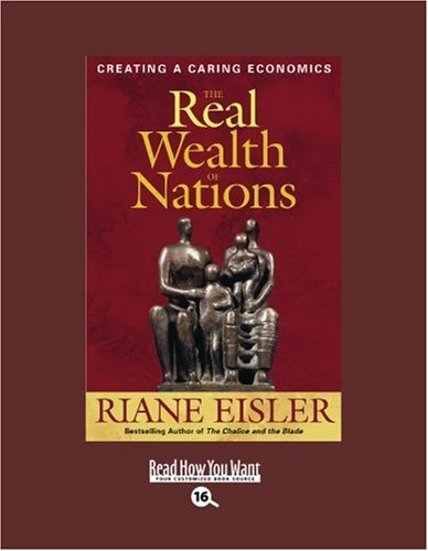 9781442964075: The Real Wealth of Nations (Volume 1 of 2) (EasyRead Large Bold Edition): Creating a Caring Economics